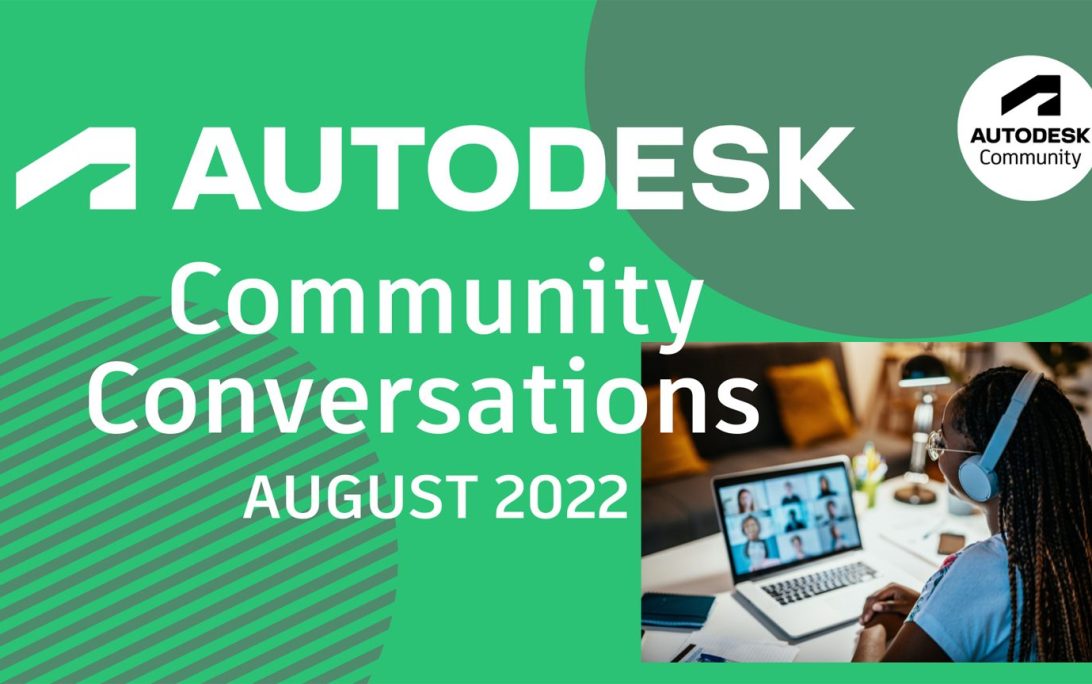 Autodesk Community Conversations - August 2022