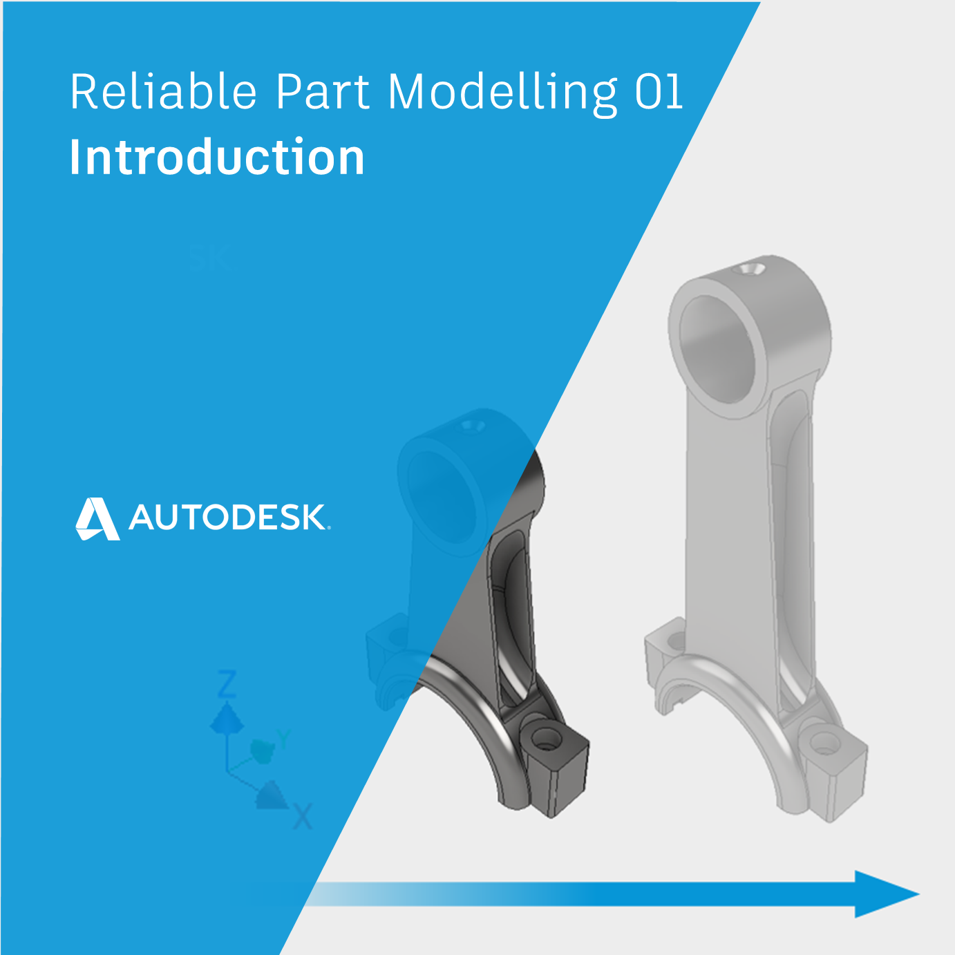 Introduction | Reliable Part Modelling 01