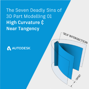 High Curvature and Near Tangency | The Seven Deadly Sins of 3D Part Modeling 01