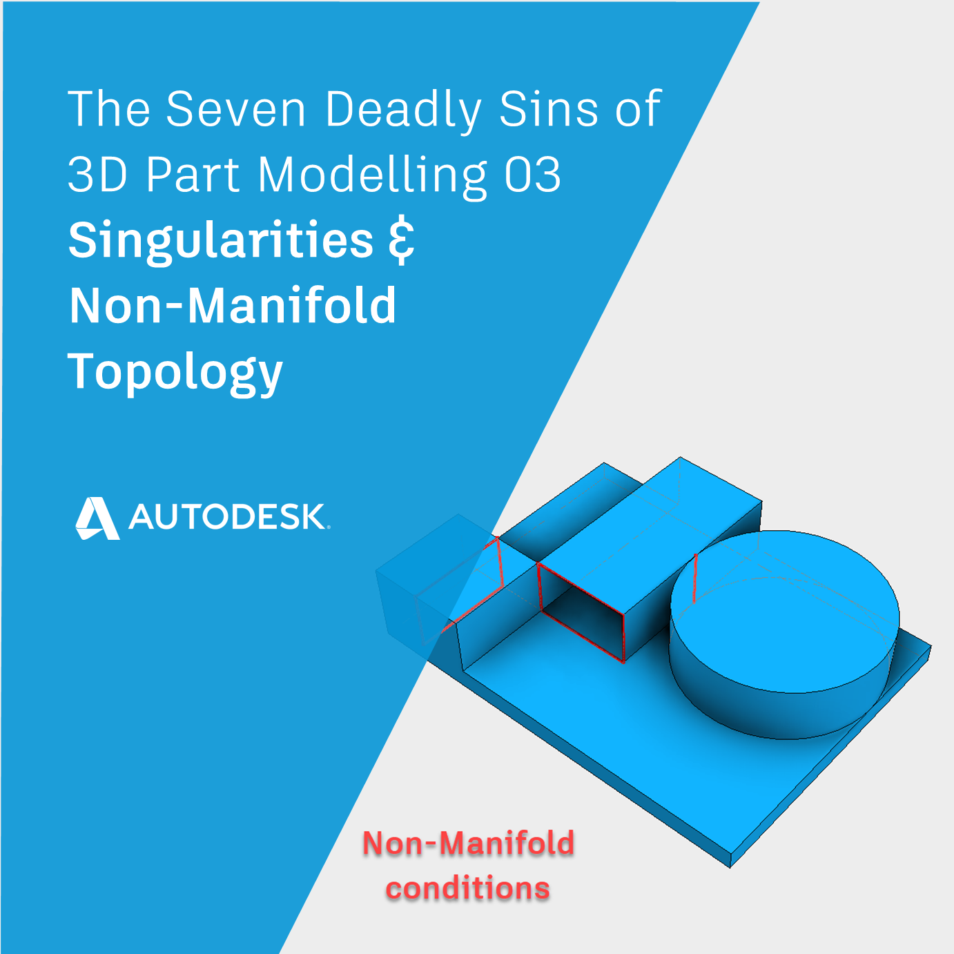 Singularities and Non-Manifold Topology | The Seven Deadly Sins of 3D Part Modeling 03