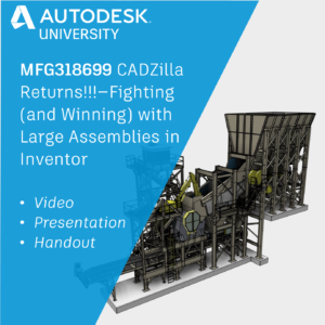 MFG318699 CADZilla Returns Fighting and Winning with Large Assemblies in Inventor IG