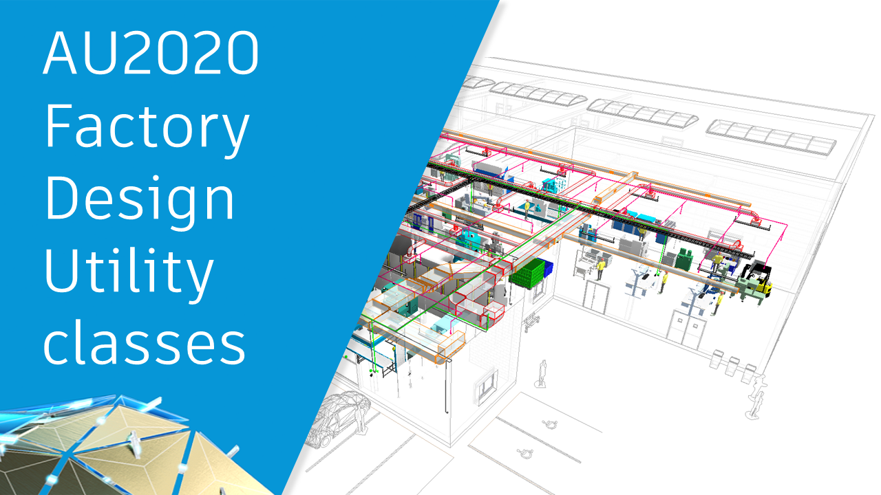 Autodesk University 2020 classes for Factory Design Utilities