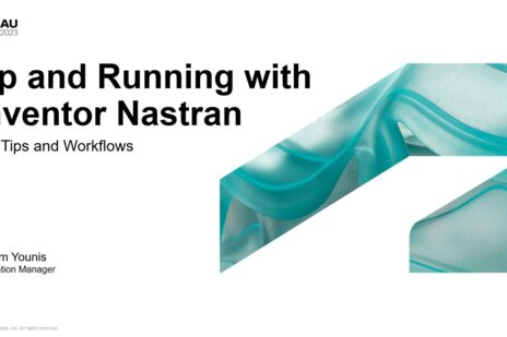 Cover slide for 'Up and Running with Inventor Nastran Tops Tips and Workflow' AU class by Wasim Younis