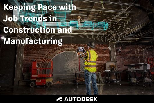 Keeping Pace with Job Trends in Construction and Manufacturing